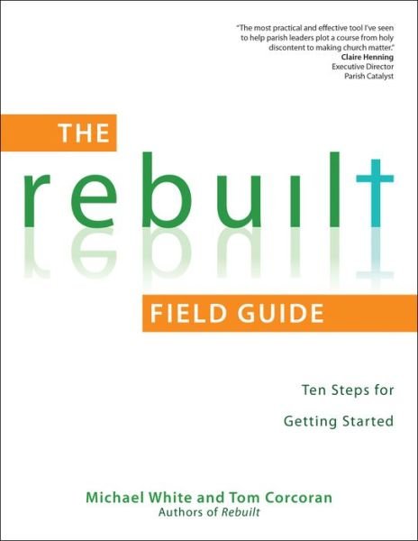 Cover for Michael White · The Rebuilt Field Guide: Ten Steps for Getting Started - A Rebuilt Parish Book (Pocketbok) [Field Guide edition] (2016)