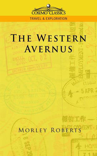 The Western Avernus - Morley Roberts - Books - Cosimo Classics - 9781596052017 - June 15, 2005