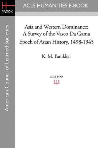 Cover for K. M. Panikkar · Asia and Western Dominance: a Survey of the Vasco Da Gama Epoch of Asian History, 1498-1945 (Acls History E-book Project Reprint Series) (Paperback Book) (2008)