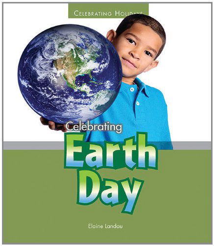 Cover for Elaine Landau · Celebrating Earth Day (Celebrating Holidays) (Paperback Book) (2012)