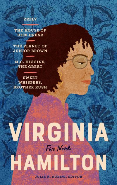 Cover for Virginia Hamilton · Virginia Hamilton: Five Novels (LOA #348): Zeely / The House of Dies Drear / The Planet of Junior Brown / M.C. Higgins, the Great / Sweet Whispers, Brother Rush (Hardcover Book) (2021)