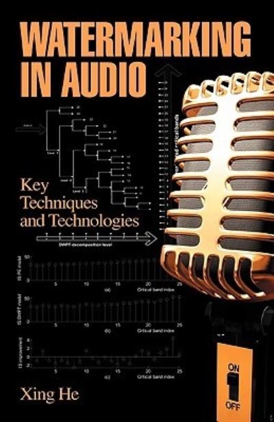 Cover for Xing He · Watermarking in Audio: Key Techniques and Technologies (Hardcover Book) (2008)
