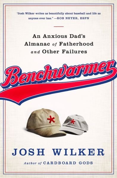 Cover for Josh Wilker · Benchwarmer: a Sports-obsessed Memoir of Fatherhood (Hardcover Book) (2015)