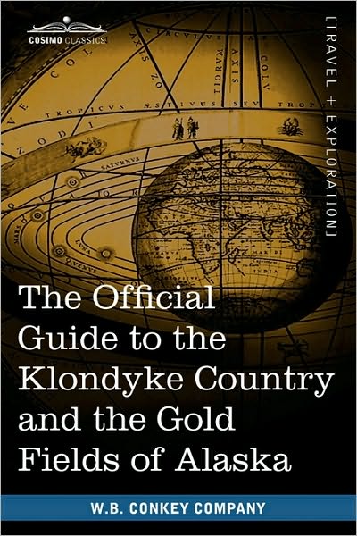 Cover for W. B. Conkey Company · The Official Guide to the Klondyke Country and the Gold Fields of Alaska (Paperback Book) (2010)