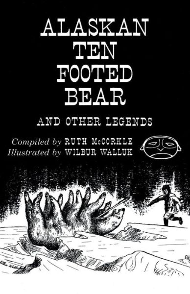 Cover for Wilbur Walluk · The Alaskan Ten-footed Bear and Other Legends (Pocketbok) [Reprint edition] (2013)