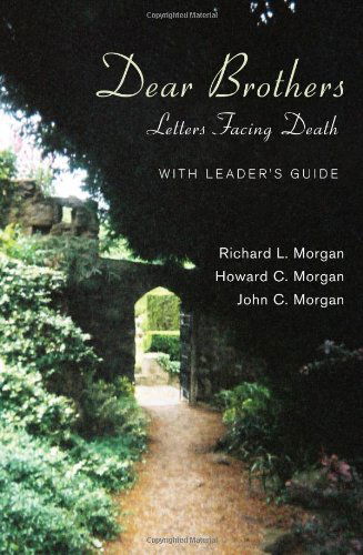 Cover for Richard L Morgan · Dear Brothers, with Leader's Guide: Letters Facing Death (Paperback Book) [Leader's Guide edition] (2012)