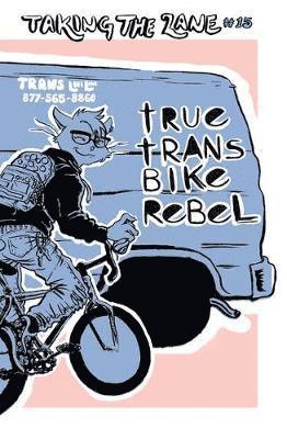 Cover for Elly Blue · True Trans Bike Rebel: Taking the Lane #15 (Paperback Book) (2019)