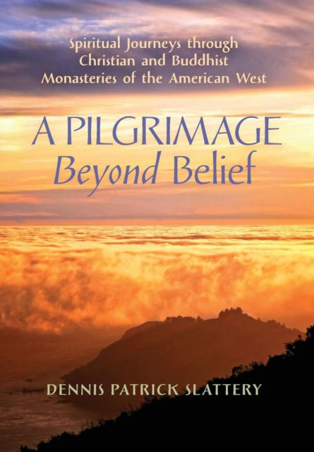 Cover for Dennis Patrick Slattery · A Pilgrimage Beyond Belief (Inbunden Bok) (2017)