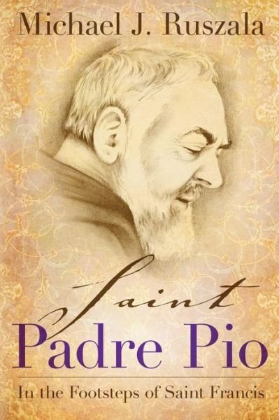 Cover for Wyatt North · Saint Padre Pio: in the Footsteps of Saint Francis (Paperback Book) (2014)