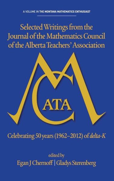 Cover for Egan J Chernoff · Selected Writings from the Journal of the Mathematics Council of the Alberta Teachers' Association: Celebrating 50 Years (1962-2012) of Delta-k (Hc) (Hardcover bog) (2014)