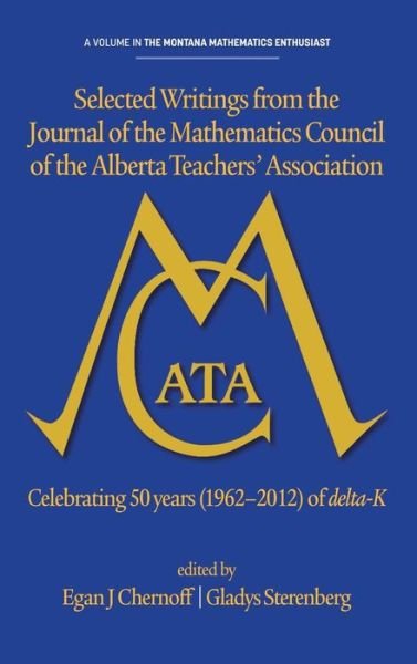 Cover for Egan J Chernoff · Selected Writings from the Journal of the Mathematics Council of the Alberta Teachers' Association: Celebrating 50 Years (1962-2012) of Delta-k (Hc) (Innbunden bok) (2014)