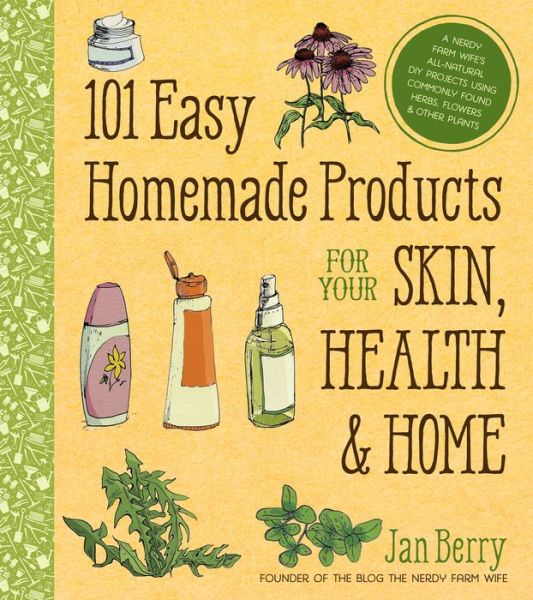 Cover for Jan Berry · 101 Easy Homemade Products for Your Skin, Health &amp; Home (Paperback Book) (2016)