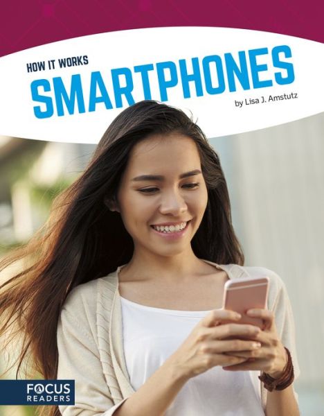 How It Works: Smartphones - Lisa J. Amstutz - Books - North Star Editions - 9781635173017 - August 1, 2017