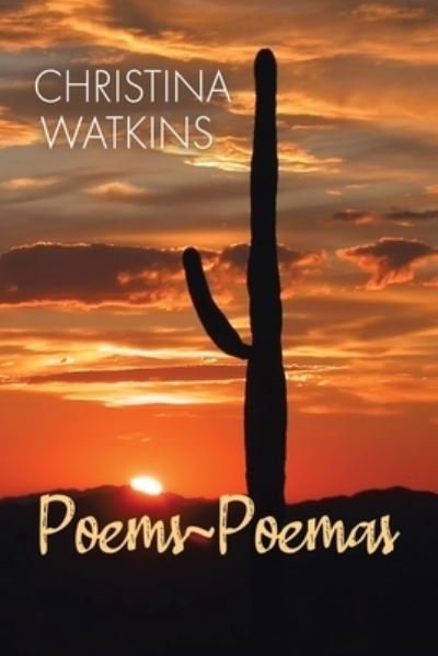 Poems Poemas - Christina Watkins - Kirjat - Matchstick Literary - 9781637900017 - torstai 21. tammikuuta 2021