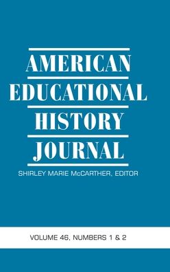 Cover for Shirley Marie McCarther · American Educational History Journal Volume 46 Numbers 1 &amp; 2 2019 (hc) (Hardcover Book) (2019)