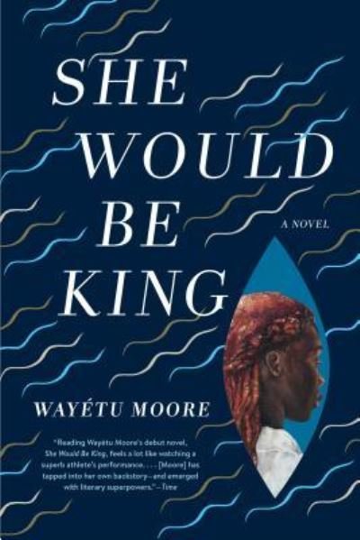Cover for Wayetu Moore · She Would Be King: A Novel (Paperback Bog) (2019)