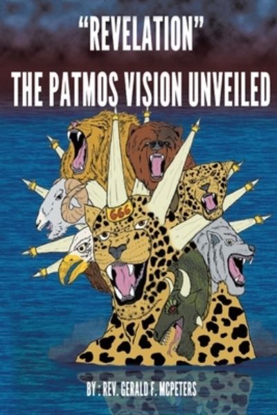 Cover for REV Gerald F McPeters · &quot;Revelation&quot; The Patmos Vision Unveiled (Paperback Book) (2020)