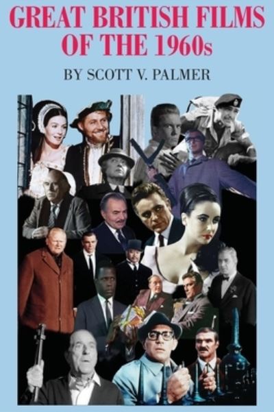 Great British Films of the 1960s - Scott V Palmer - Books - Cypress Hills Press - 9781645705017 - October 27, 2019