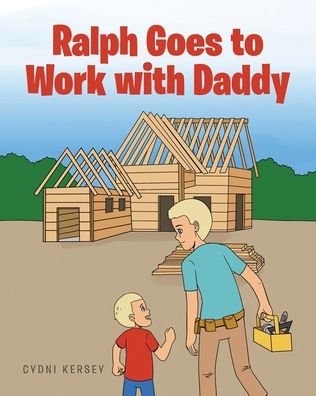 Cover for Cydni Kersey · Ralph Goes to Work with Daddy (Taschenbuch) (2020)