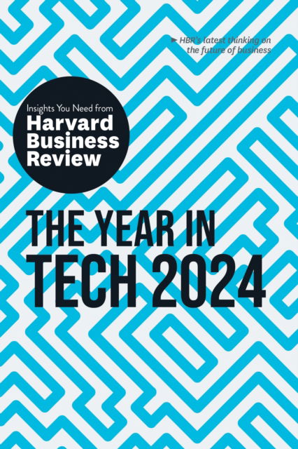 The Year in Tech, 2024: The Insights You Need from Harvard Business Review - HBR Insights Series - Harvard Business Review - Livres - Harvard Business Review Press - 9781647826017 - 24 octobre 2023