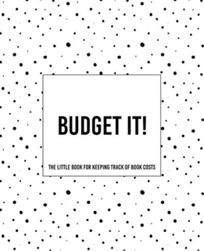 Budget It! The Little Book For Keeping Track of Book Costs - Teecee Design Studio - Bøger - Independently Published - 9781652578017 - 29. december 2019