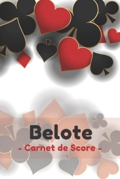 Belote Carnet de Score - Nullpixel Press - Kirjat - Independently Published - 9781659649017 - sunnuntai 12. tammikuuta 2020
