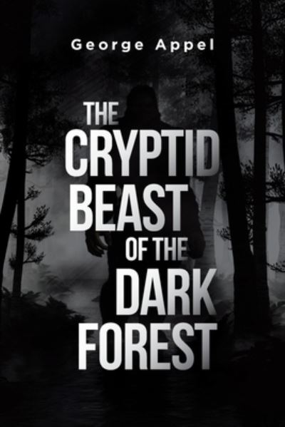 Cover for George Appel · The Cryptid Beast of the Dark Forest (Paperback Book) (2022)