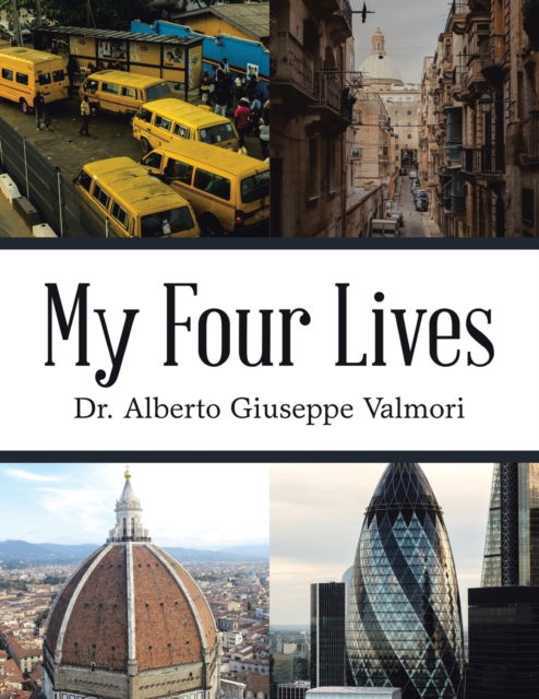 Cover for Dr Alberto Giuseppe Valmori · My Four Lives (Paperback Book) (2020)