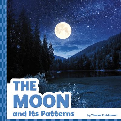 The Moon and Its Patterns - Thomas K Adamson - Books - Pebble Books - 9781666355017 - August 1, 2022