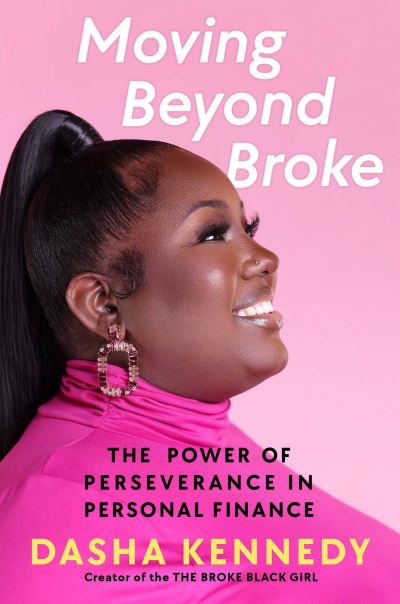 Cover for Dasha Kennedy · Moving Beyond Broke: The Power of Perseverance in Personal Finance (Hardcover Book) (2025)