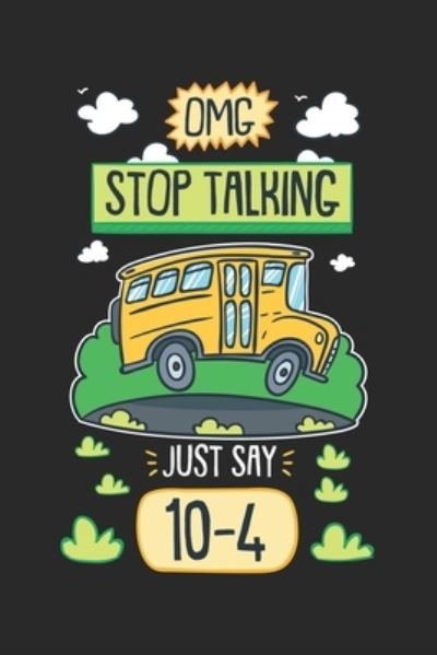 Cover for Funny Notebooks · Omg Stop Talking Just Say 10-4 (Paperback Book) (2019)