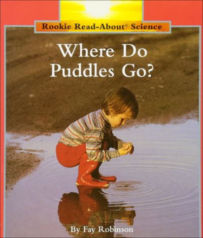 Cover for Fay Robinson · Where Do Puddles Go? (Hardcover Book) (1995)