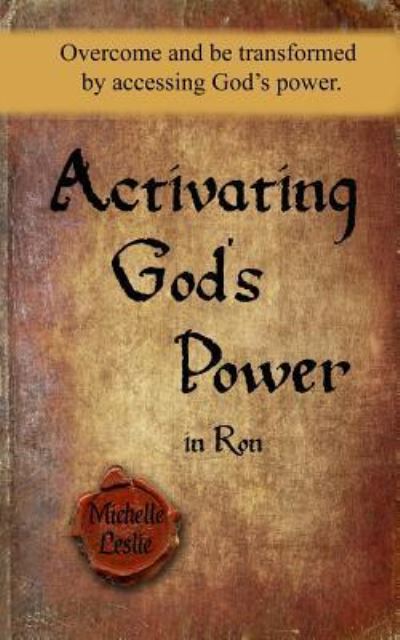 Activating God's Power in Ron - Michelle Leslie - Libros - Michelle Leslie Publishing - 9781681936017 - 23 de noviembre de 2015