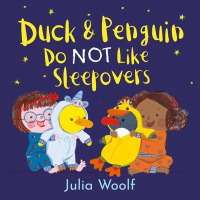 Cover for Julia Woolf · Duck and Penguin Do NOT Like Sleepovers (Book) (2020)
