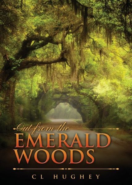 Cover for Cheri Hughey · Out from the Emerald Woods (Paperback Book) (2017)