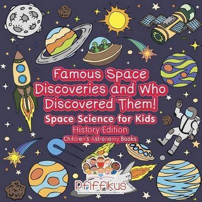 Cover for Pfiffikus · Famous Space Discoveries and Who Discovered Them! Space Science for Kids - History Edition - Children's Astronomy Books (Paperback Book) (2016)
