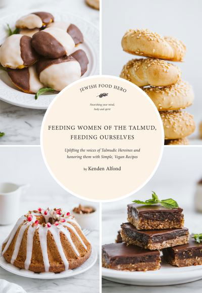 Feeding Women in the Talmud, Feeding Ourselves - Jewish Food Hero Collection - Kenden Alfond - Books - Turner Publishing Company - 9781684427017 - October 20, 2022