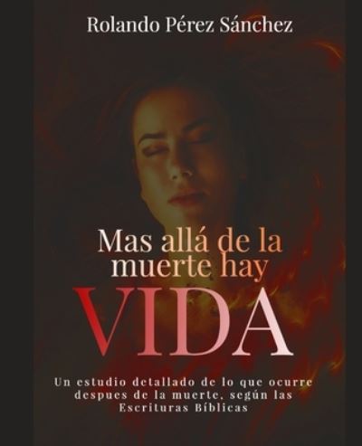 M&#65533; s All&#65533; de la Muerte Hay Vida - Rolando Perez Sanchez - Böcker - Independently Published - 9781696716017 - 30 september 2019