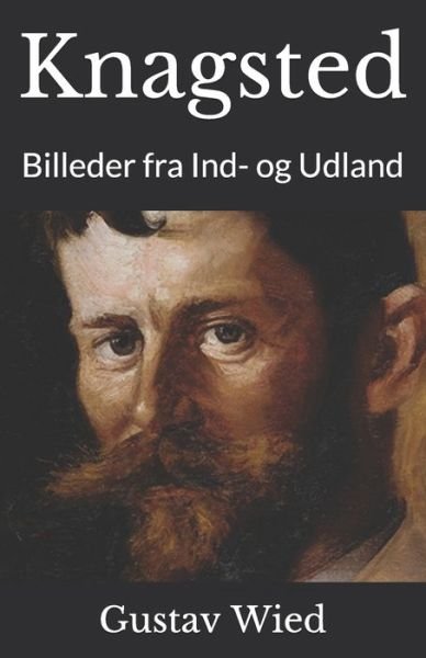 Knagsted - Gustav Wied - Bøker - Independently Published - 9781700228017 - 16. oktober 2019