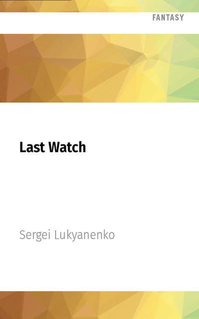 Cover for Sergei Lukyanenko · Last Watch (CD) (2022)