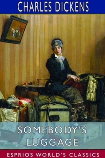 Cover for Charles Dickens · Somebody's Luggage (Esprios Classics) (Paperback Bog) (2024)