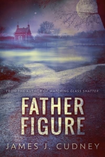 Cover for James J Cudney · Father Figure (Paperback Book) (2021)