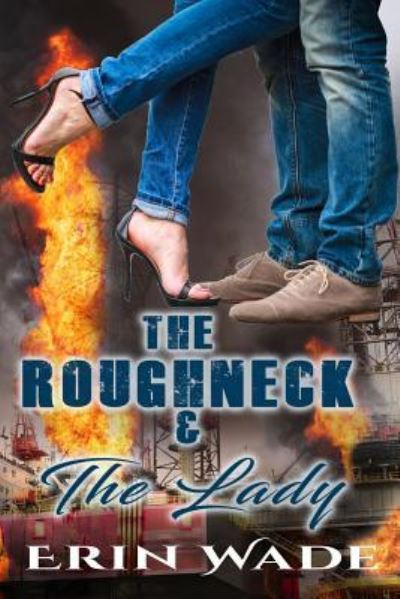 Cover for Erin Wade · The Roughneck &amp; the Lady (Pocketbok) (2018)