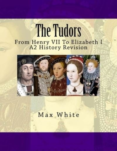 Cover for Max Abraham White · The Tudors (Paperback Book) (2018)