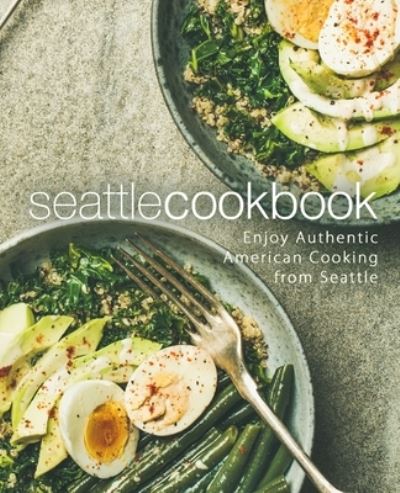 Cover for Booksumo Press · Seattle Cookbook: Enjoy Authentic American Cooking from Seattle (Paperback Book) (2018)