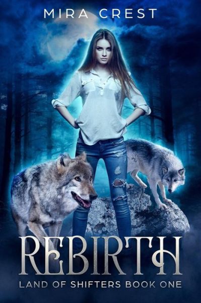 Cover for Mira Crest · Rebirth (Land of Shifters Book One) (Paperback Book) (2018)