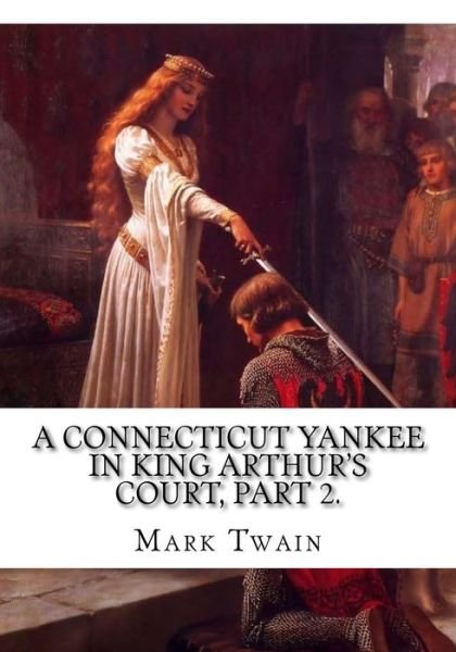 Cover for Mark Twain · A Connecticut Yankee in King Arthur's Court, Part 2. (Paperback Bog) (2018)