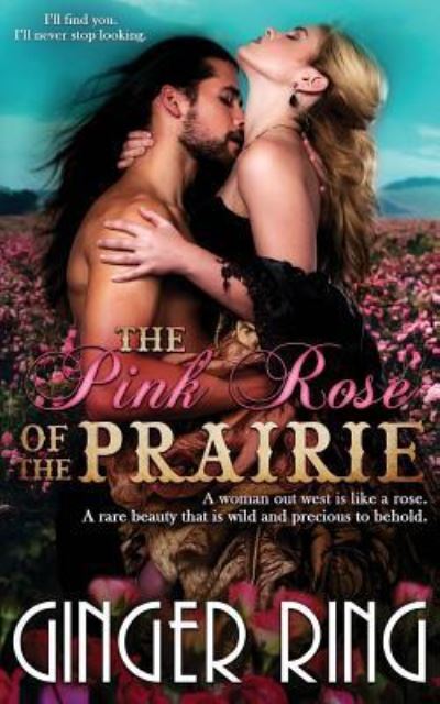 Cover for Ginger Ring · The Pink Rose of the Prairie (Paperback Book) (2016)