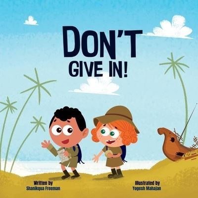 Don't Give In - Freeman - Livros - 3rd Day Publishing/Eaglet Books - 9781733563017 - 15 de outubro de 2022