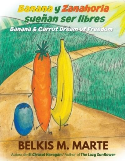 Cover for Belkis M Marte · Banana y Zanahoria suenan ser libres (Paperback Book) (2020)